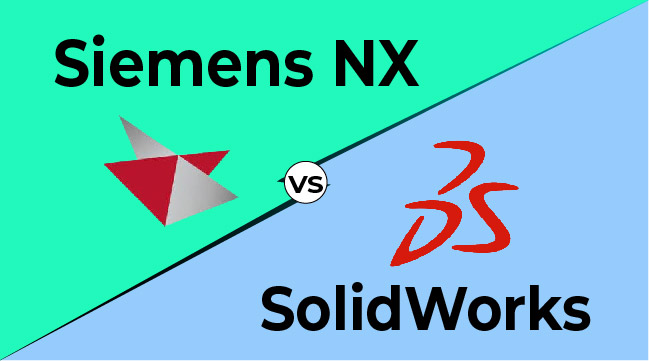 Siemens NX Vs SolidWorks – Which Is Better?